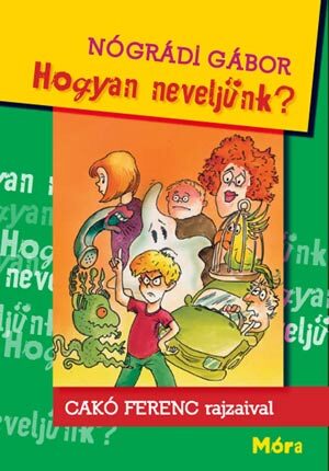 Nógrádi Gábor: Hogyan neveljünk?