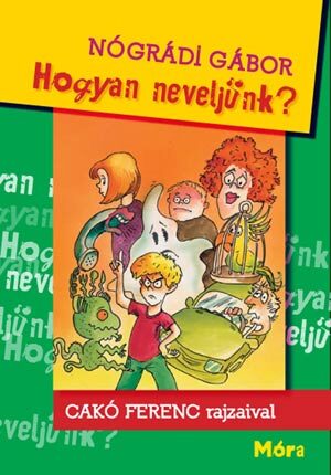 Nógrádi Gábor: Hogyan neveljünk?